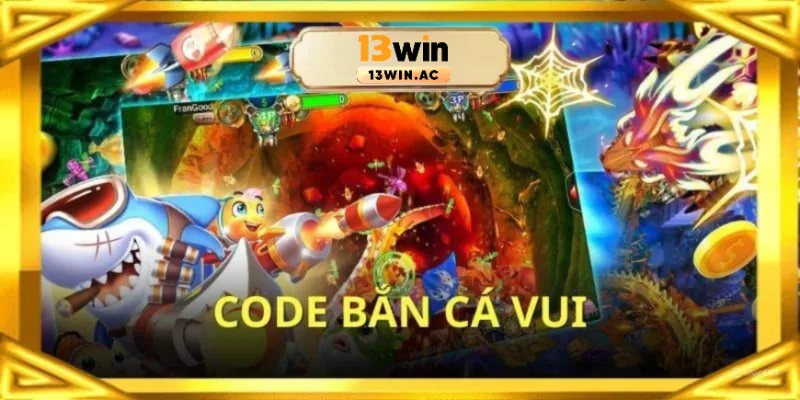 Tổng quan về code bắn cá vui