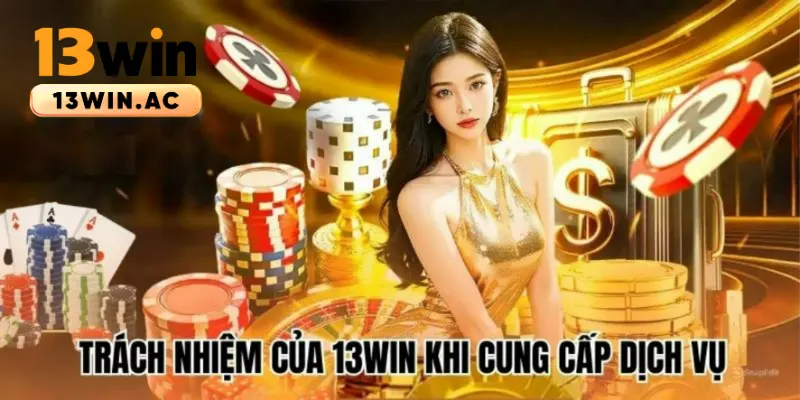 Trách nhiệm của nhà cái 13win