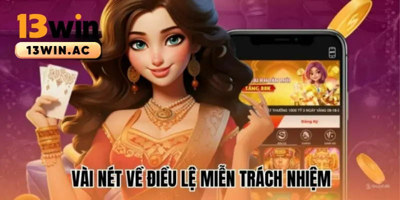 Vài nét về miễn trừ trách nhiệm tại 13Win