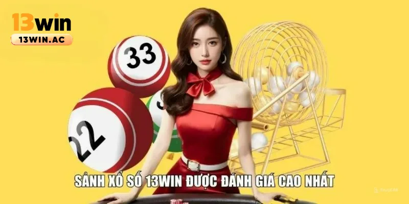 Xổ số 13win là sảnh được đánh giá cao